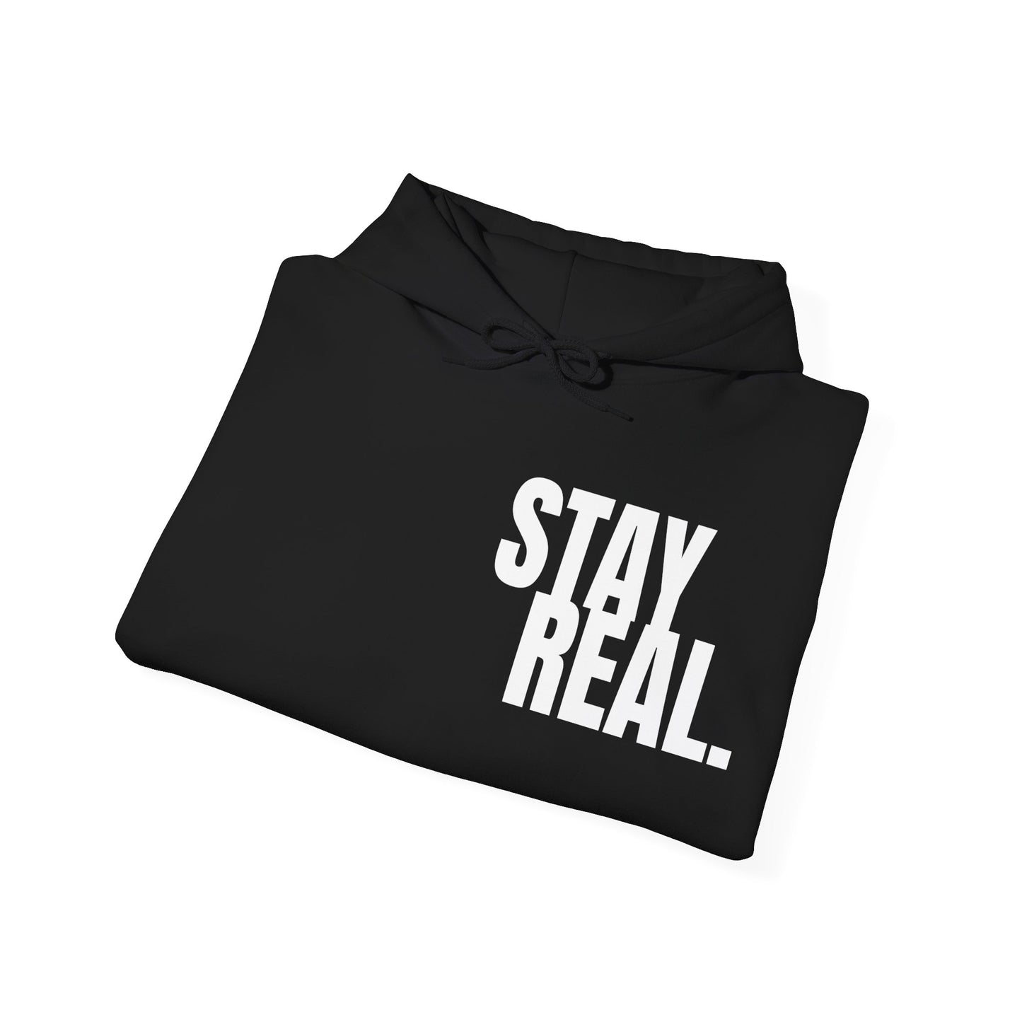 Stay real Hoodie/ sweatshirt