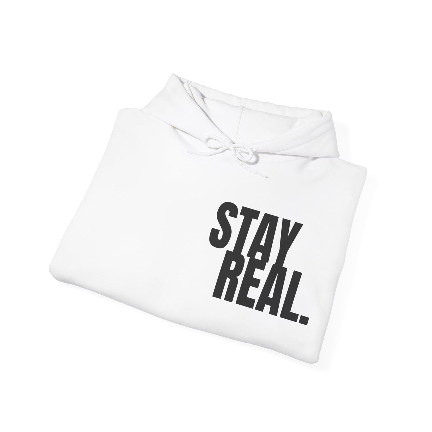 Stay real Hoodie/ sweatshirt