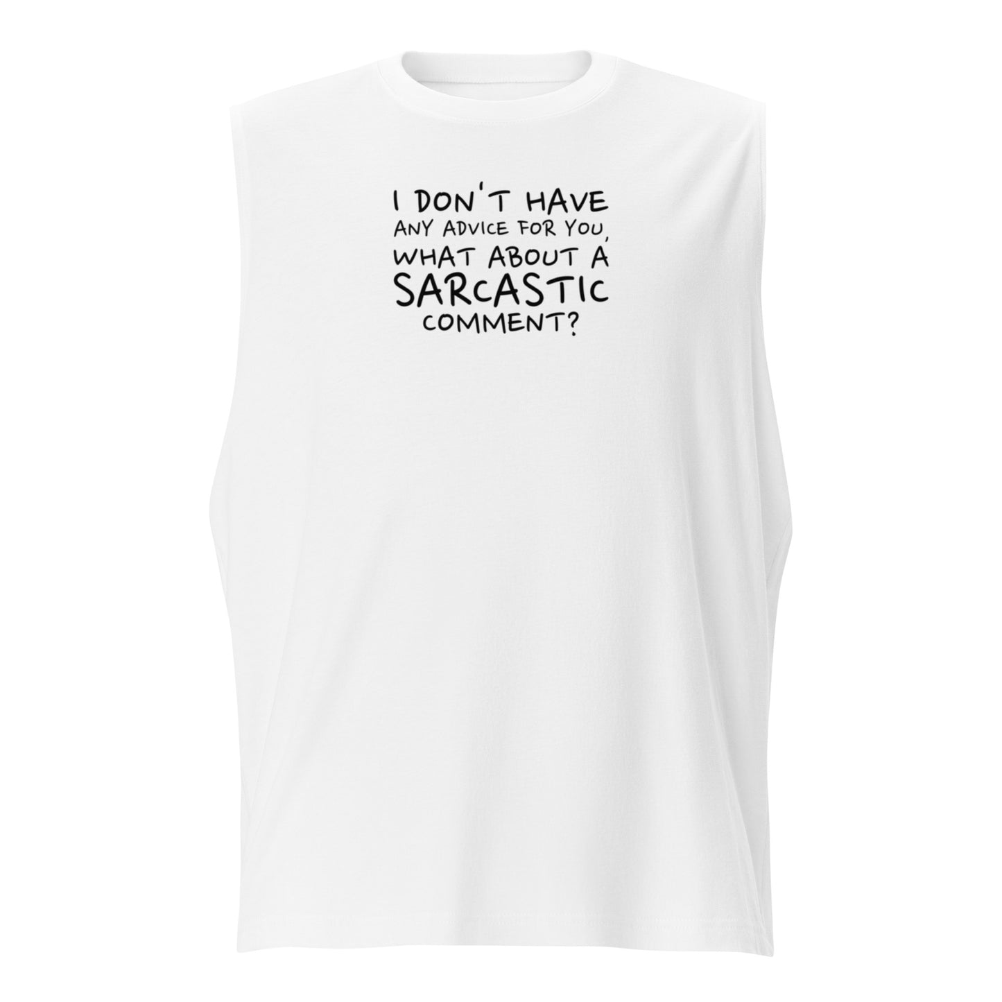 Muscle Shirt -sarcastic advice