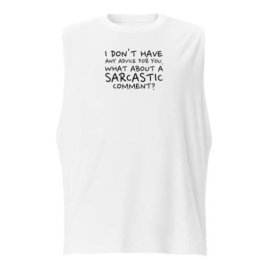 Muscle Shirt -sarcastic advice